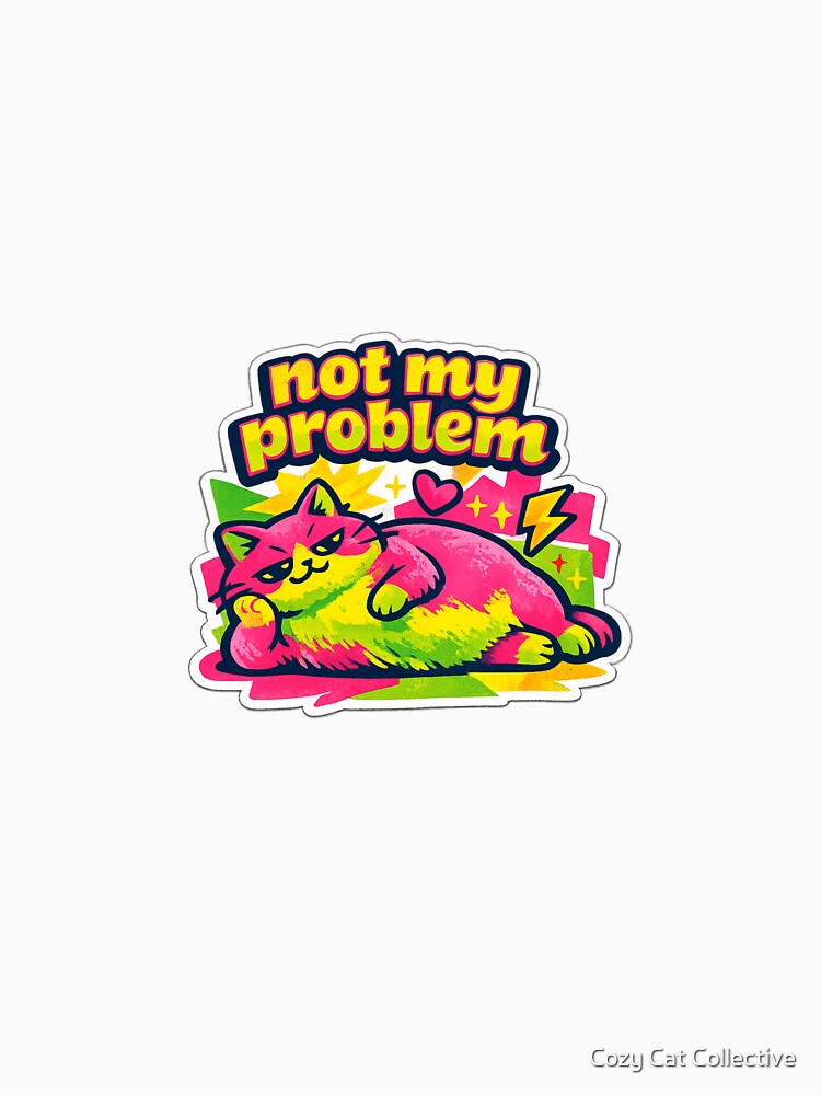 Not My Problem Cat T-Shirt — Funny Sarcastic Lazy Cat Tee, Unbothered Cat Shirt, Dopamine Colors Gen Z Humor Gift by Cozy Cat Collective
