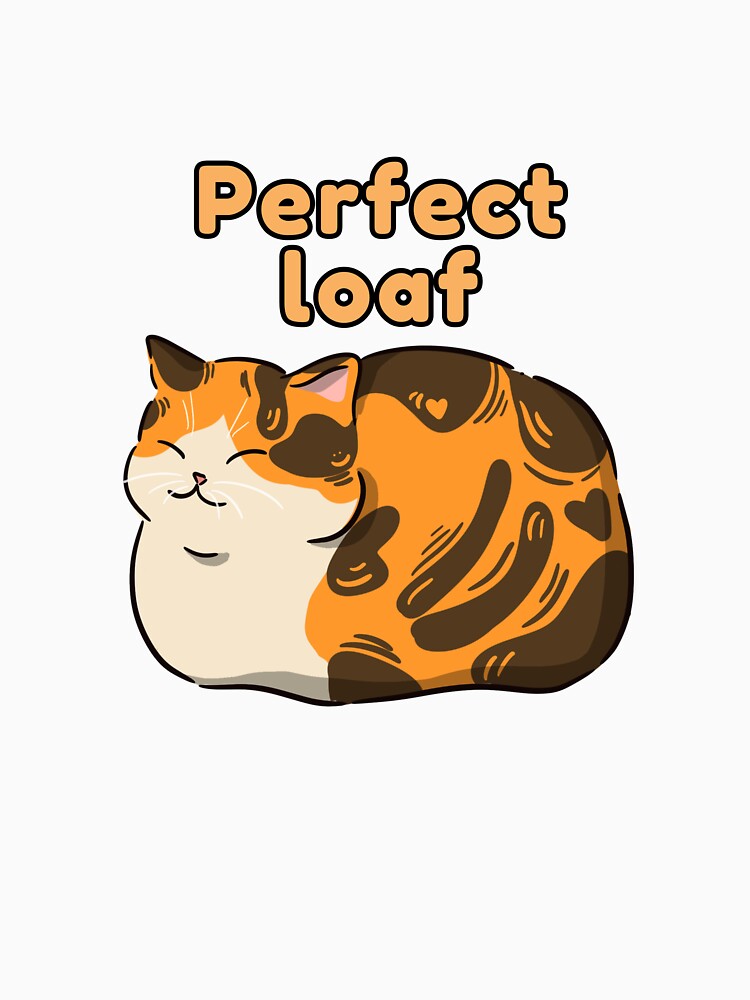 Perfect Cat Loaf - Loaf Cat meme by PawliticalDesigns