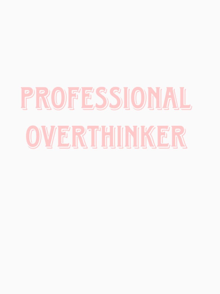 Professional overthinker by LoveOnTheAir