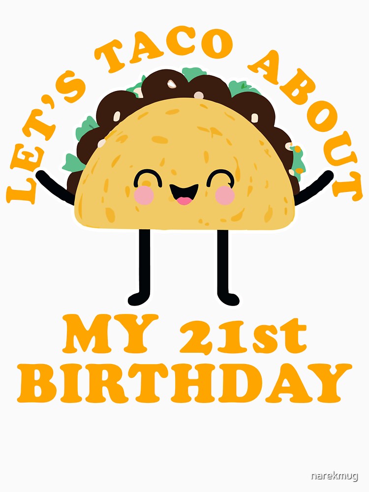 Let's Taco About My 21st Birthday Taco Lover Gift by narekmug