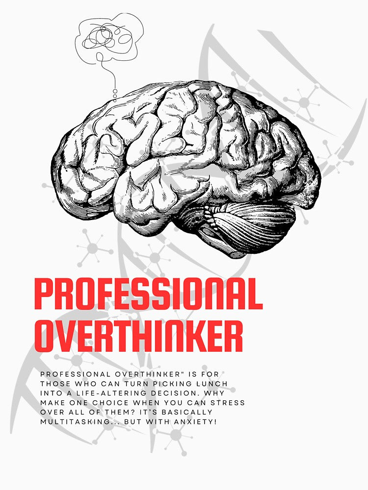 Professional Overthinker T-Shirt by Monarchic
