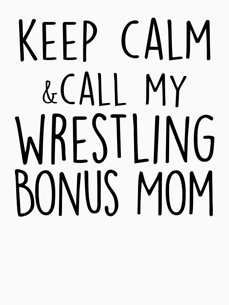 Keep Calm & Call My Wrestling Bonus Mom Mothers Day Birthday Funny Stepmom by EasyPrintGift