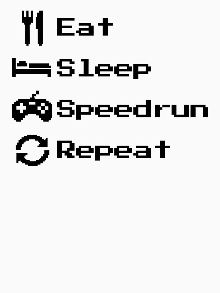 Eat Sleep Speedrun Repeat – Retro Pixel Gamer Text by PHRASEandSTYLE