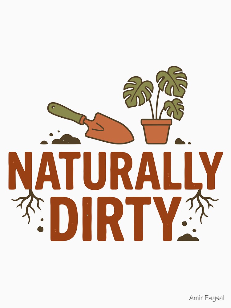 Funny Gardening Trowel Naturally Dirty Plant Lover by Amir Faysal
