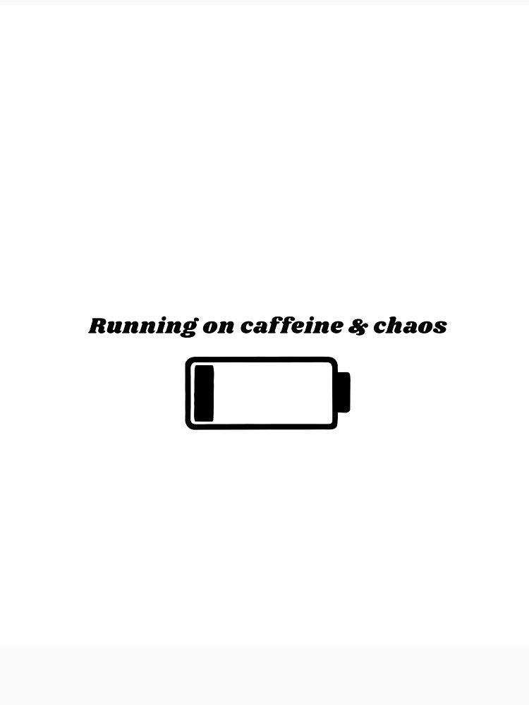Running on Caffeine & Chaos Quote by QuietDayStudios