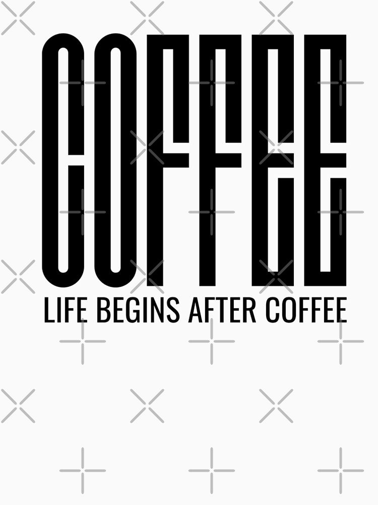 Life Begins After Coffee by birdyness