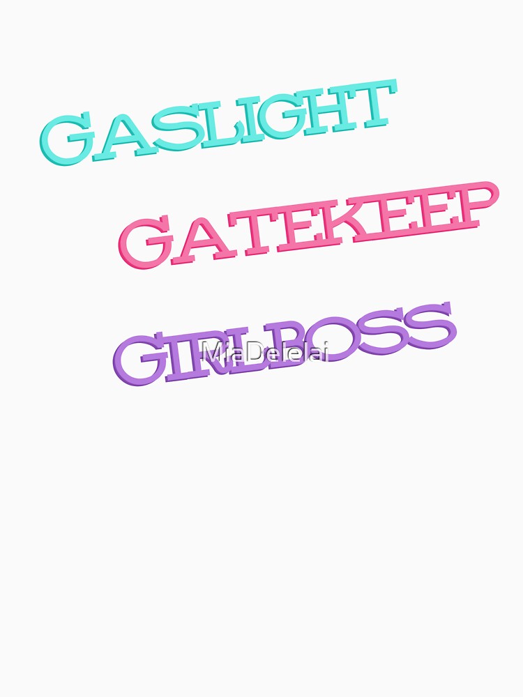 Sarcastic Gaslight Gatekeep Girlboss | Funny Quote for Women by MiaDelelai
