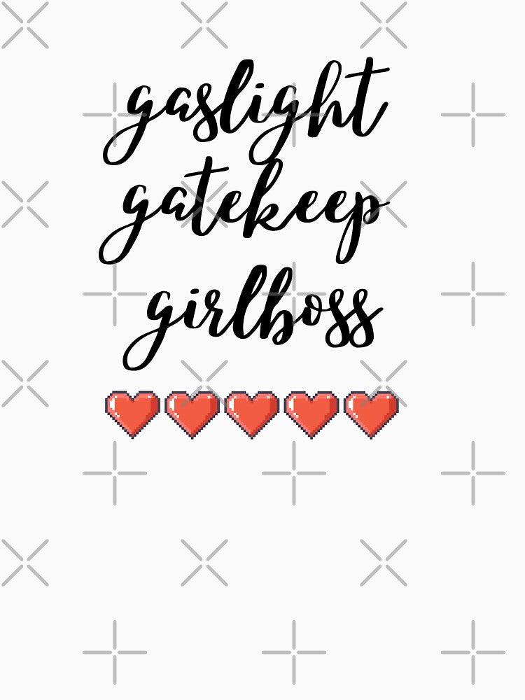 gaslight gatekeep girlboss by wear best