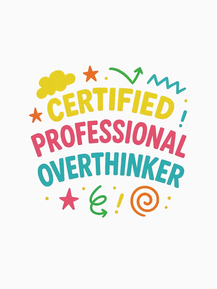 Certified Professional Overthinker – Funny Meme Aesthetic Design by Pure Nonsense
