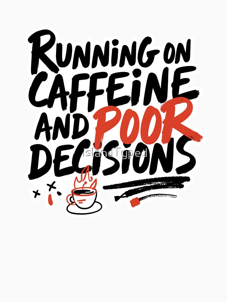 Running on Caffeine and Poor Decisions Quote by IslandTyped