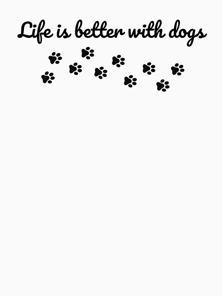 Life Is Better With Dogs Cursive Black by kenzixremix