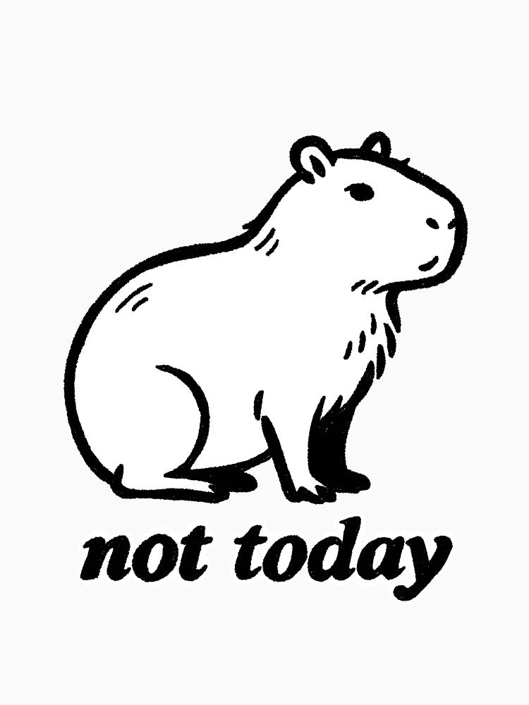 Not Today Capybara by SugarCore