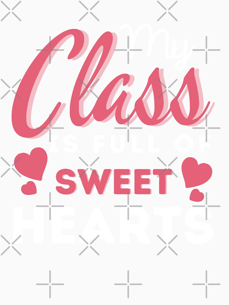 My Class is Full of Sweethearts Cool Women Valentines Day Teacher by MouDantArts