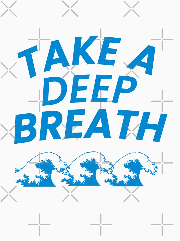 Take a Deep Breath T-Shirt | Calming Reminder Tee | Anxiety Relief Shirt | Mindfulness Gift | Stress Relief Top by Stanbeststore