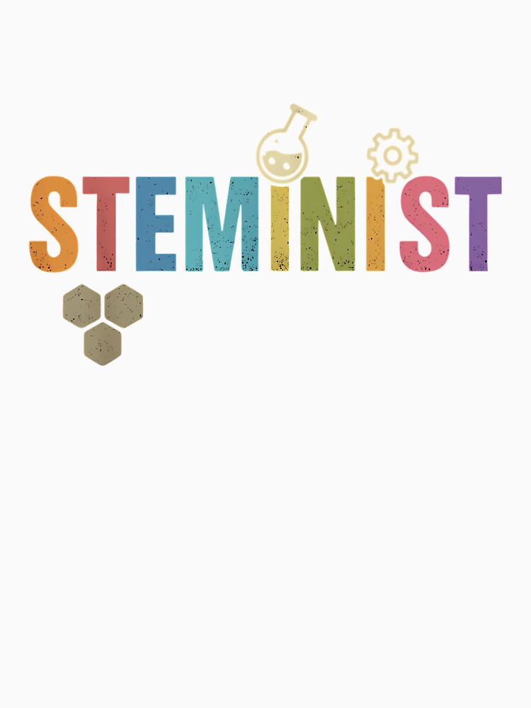 STEMINIST Technology Student STEM Teacher Women Engineering by TrinaEspinoza