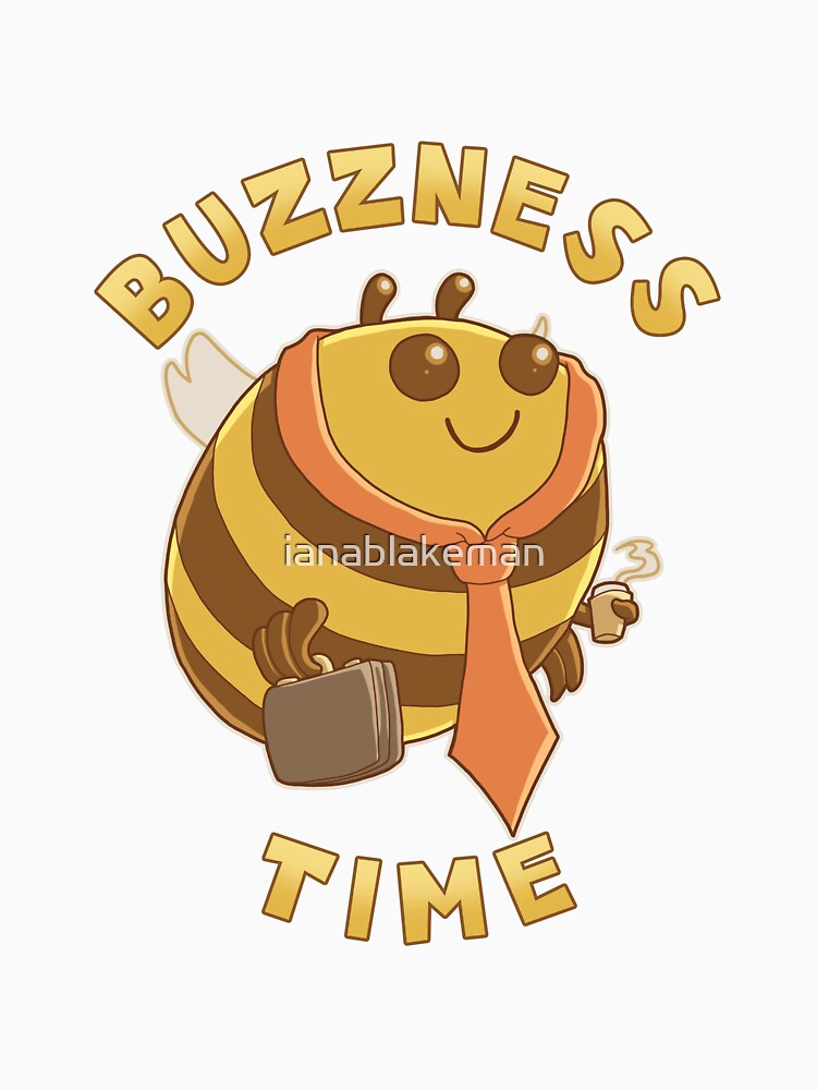 Buzzness Time by ianablakeman