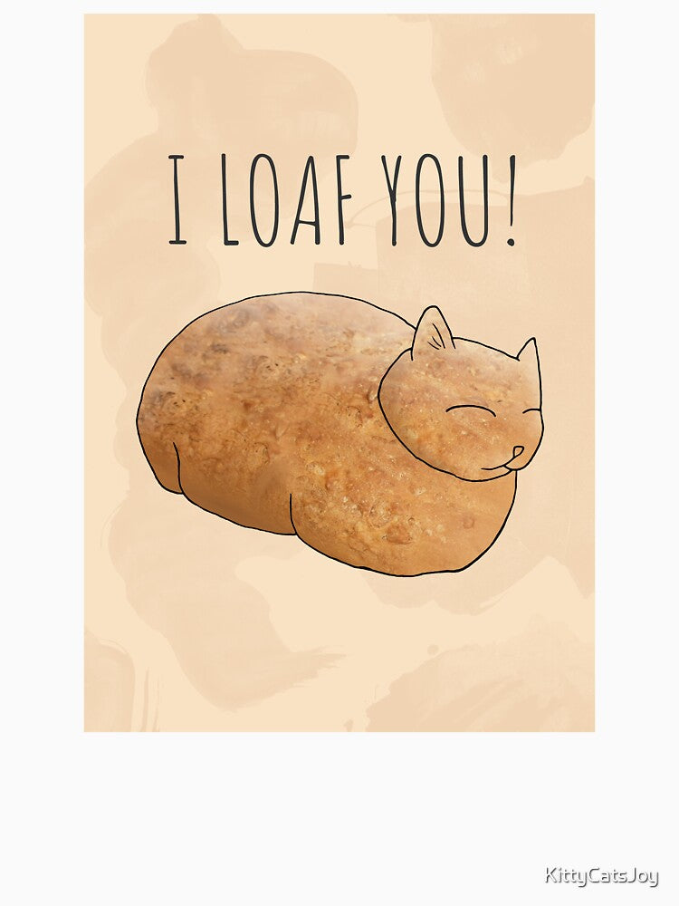 I Loaf You by KittyCatsJoy