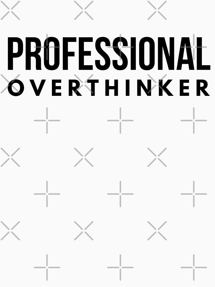 Professional Overthinker - Funny Sayings by texteestore