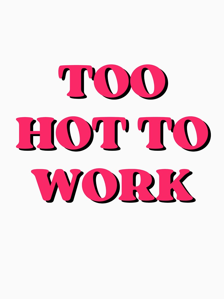 Too Pretty To Work by latitudelabel