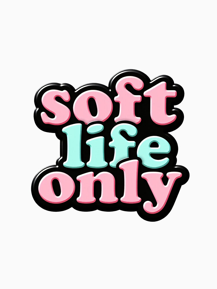 Soft Life Only by Atraks1