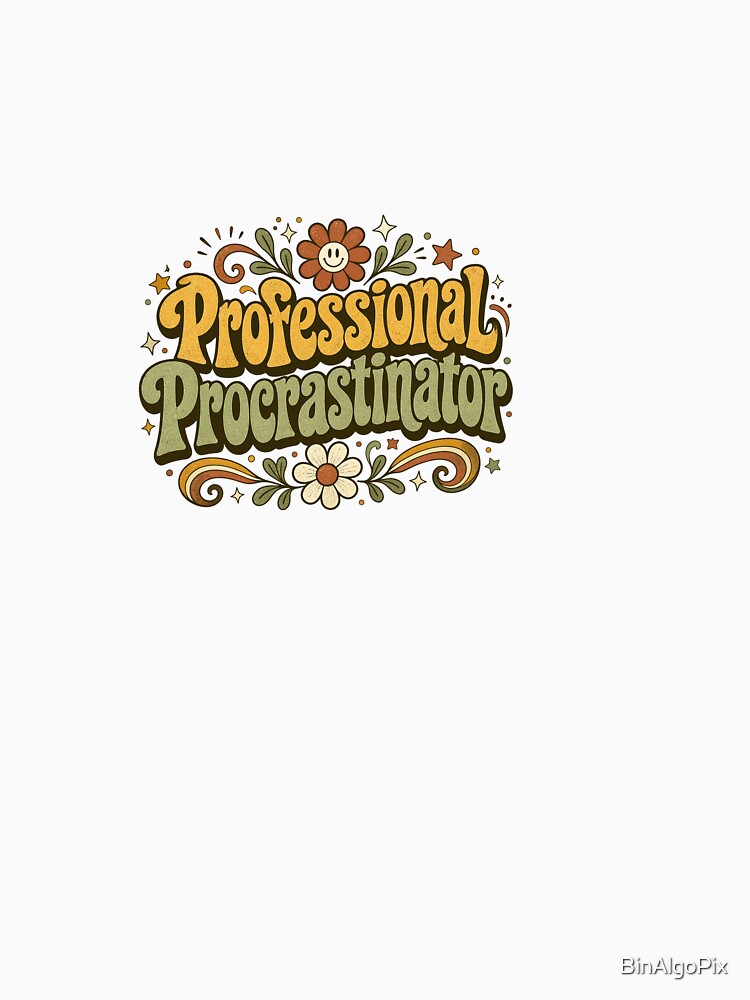 Professional Procrastinator by BinAlgoPix