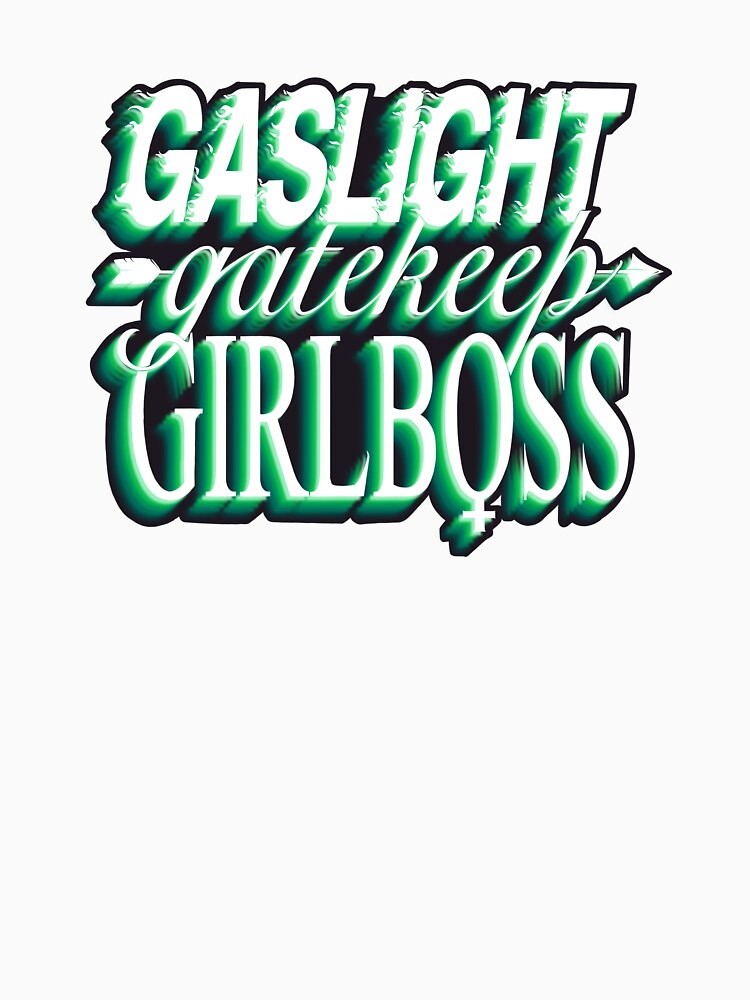 Gaslight gatekeep girlboss - green by daddymactinus
