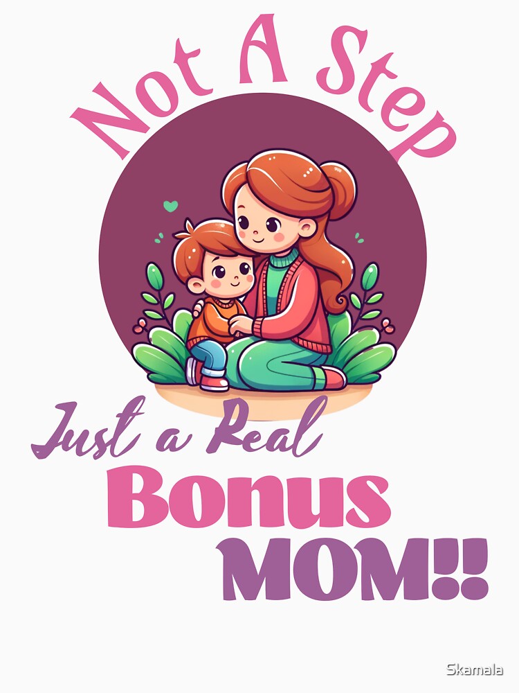 Not a Step Just a Real Bonus Mom Mothers day Gift by PrintSparkDesigns