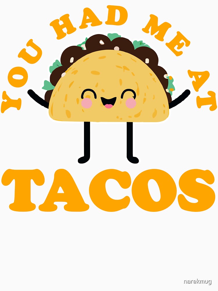 You Had Me At Tacos Funny Taco Design by narekmug
