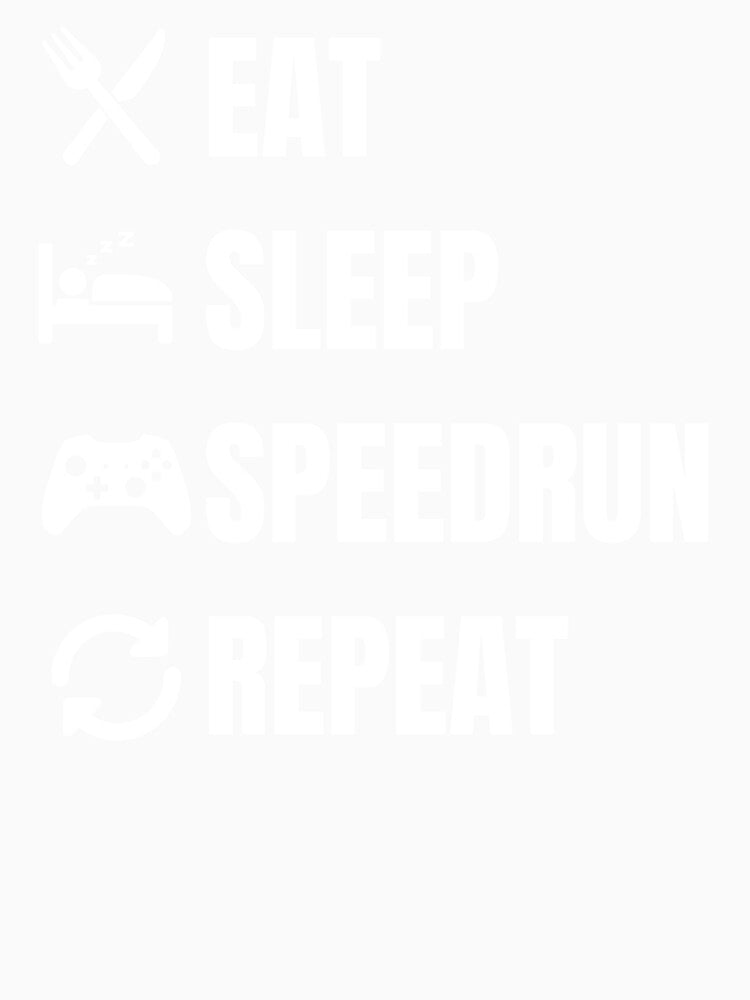 Eat Sleep Speedrun Repeat – Bold Gamer Quote Layout by PHRASEandSTYLE