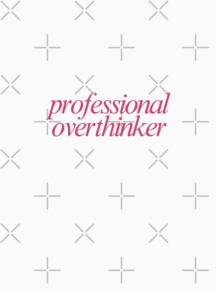 professional overthinker by mani's creations