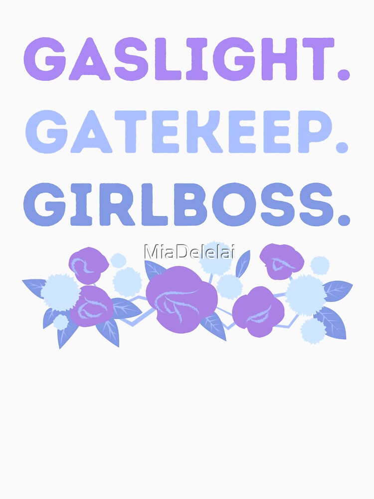 Gaslight Gatekeep Girlboss Cool Rose Floral Meme Quote by MiaDelelai