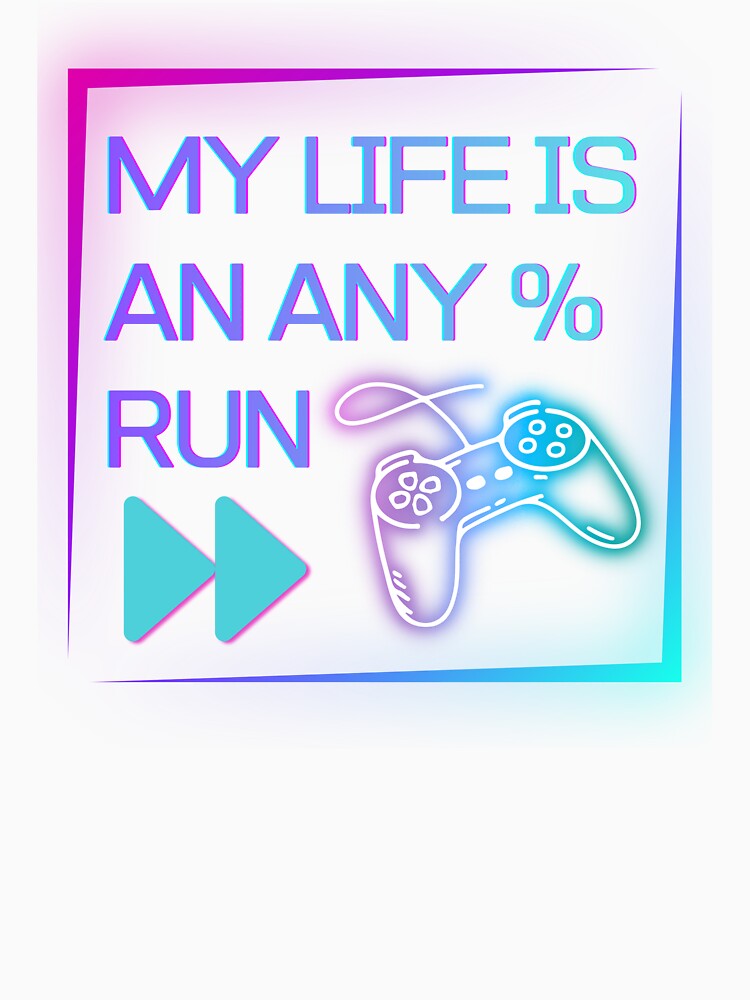 My Life Is an Any% Run – Neon Gamer Controller Speedrun Design by PHRASEandSTYLE
