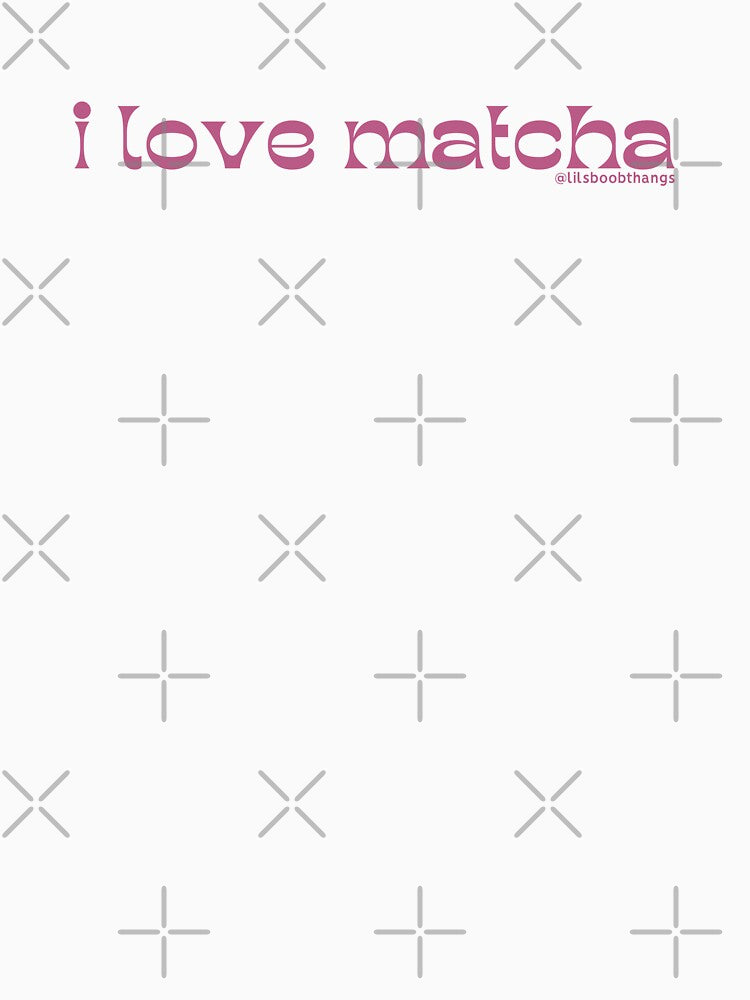 I love matcha, v8, dark pink | by @lilsboobthangs by lilsboobthangs
