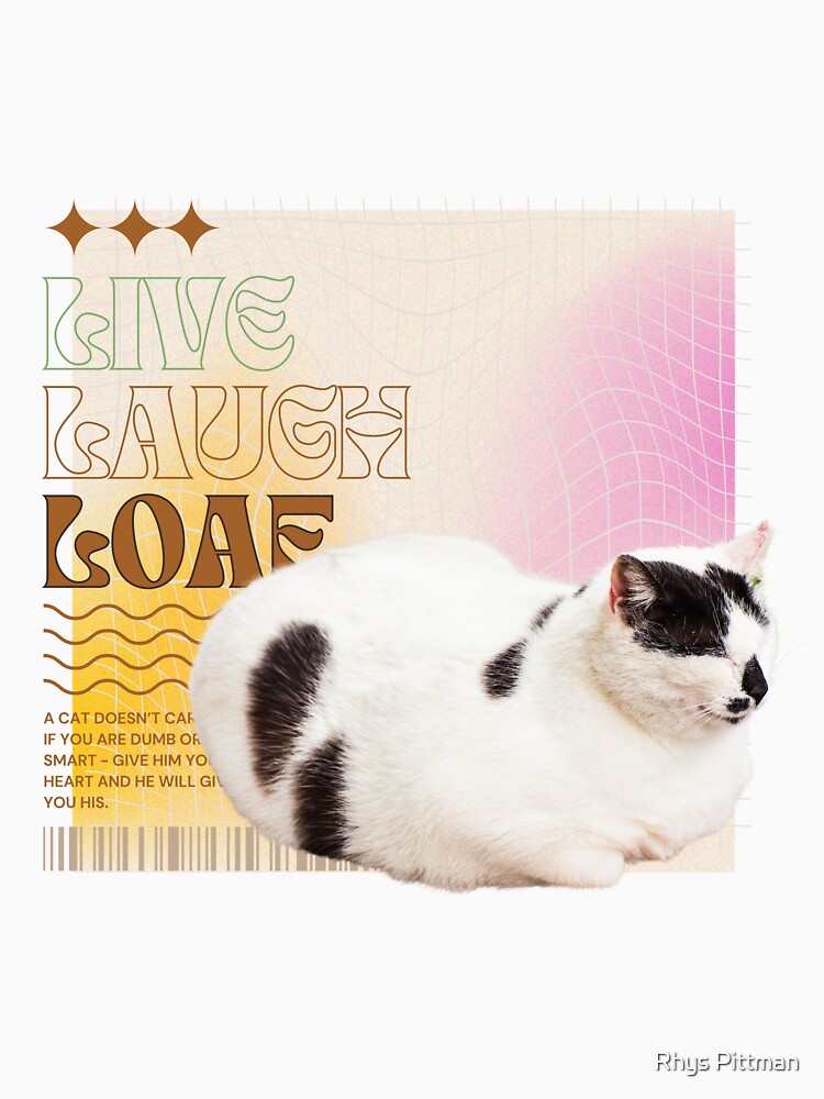 LIVE LAUGH LOAF by Rhys Pittman