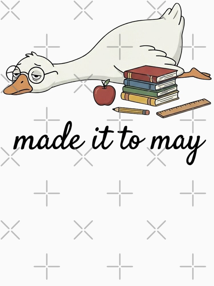 Made It to May Funny Teacher Duck Classroom Art by sinkedink