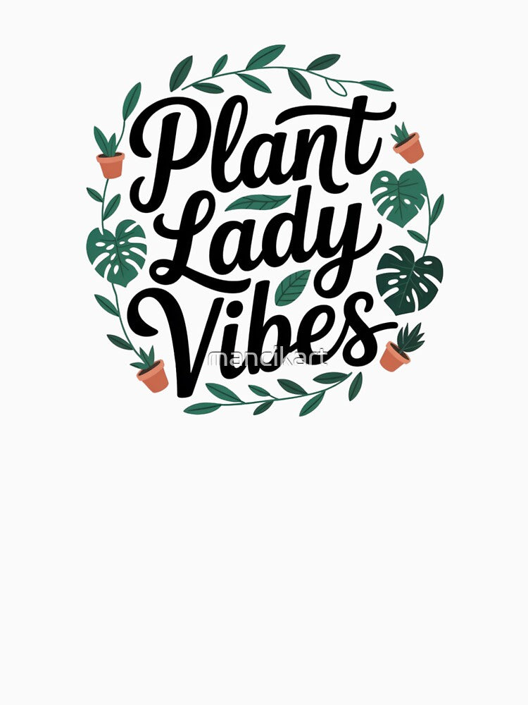 Plant Lady Vibes by mancikart