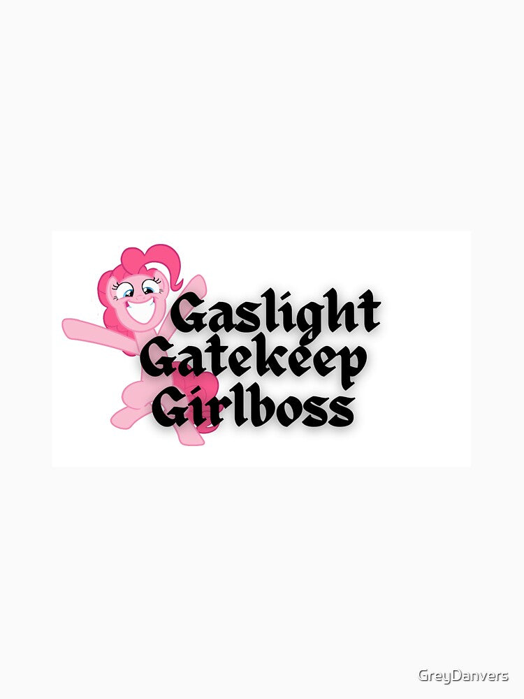 gaslight gatekeep girlboss MLP by Silly Stickers Etc.