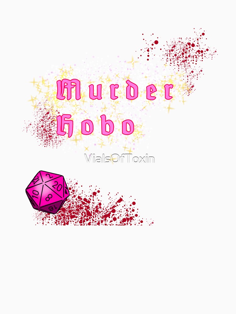 Murder Hobo DnD shirt by VialsOfToxin