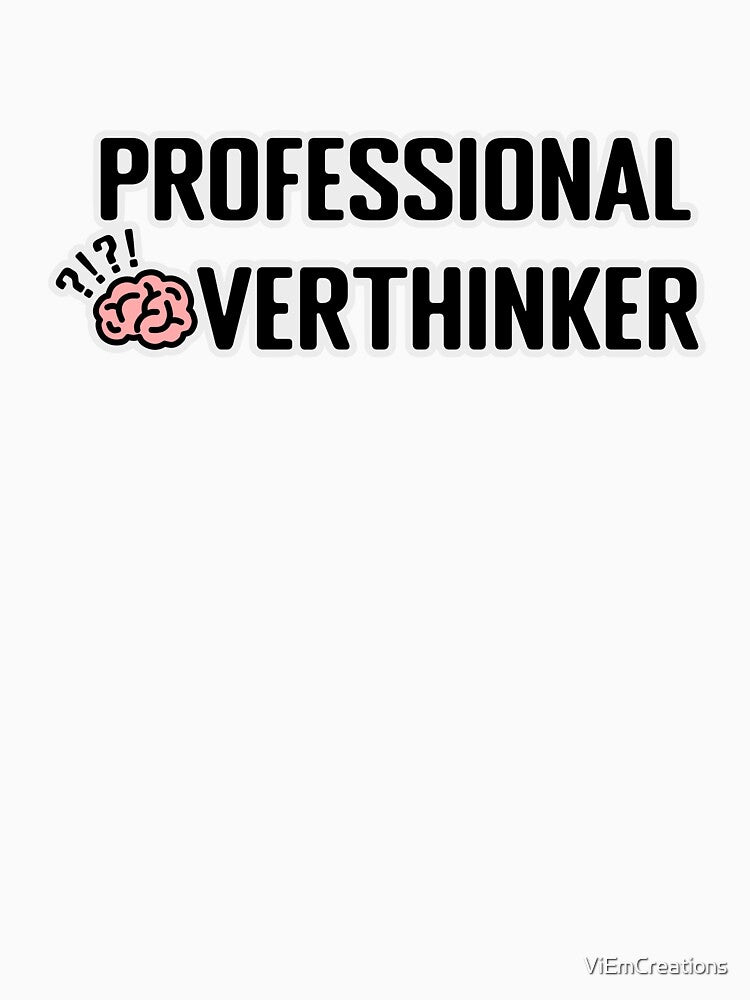 Professional overthinker by ViEmCreations