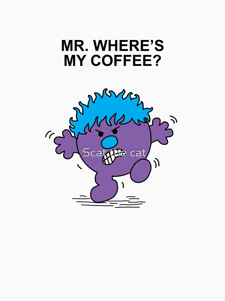 Mr. Where's My Coffee? by Scat the cat