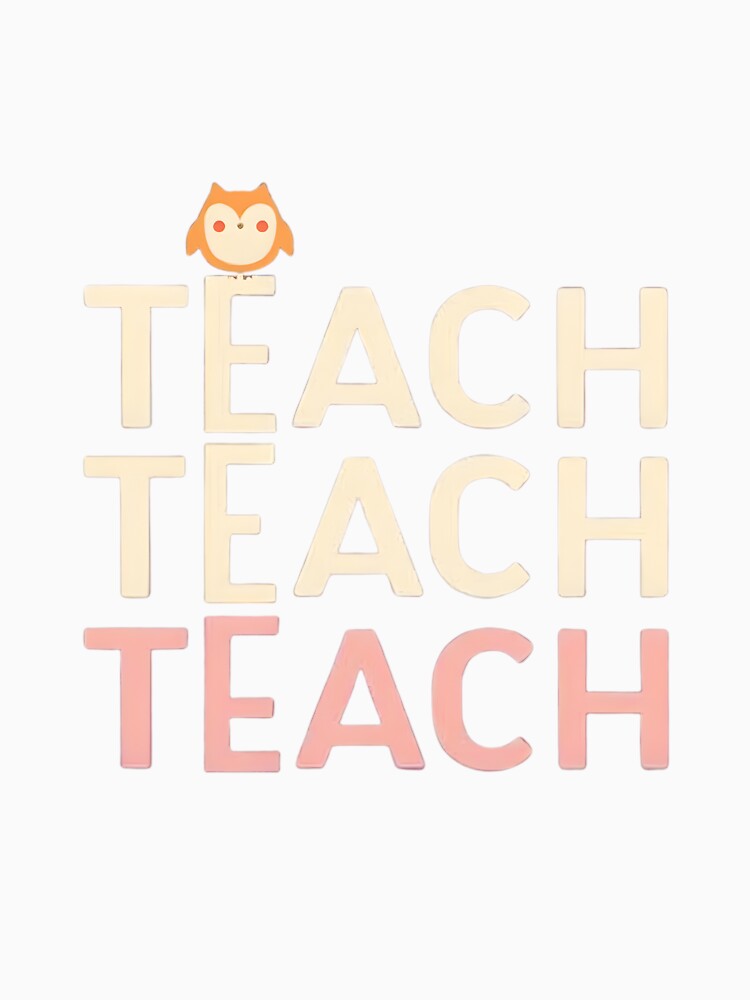 Cute Owl Teach Teach Teach – Minimal Teacher Appreciation Design by FluffinCool