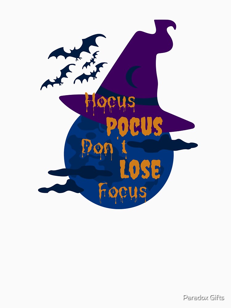 Hocus Pocus Don't Lose Focus - Halloween by Paradox Gifts