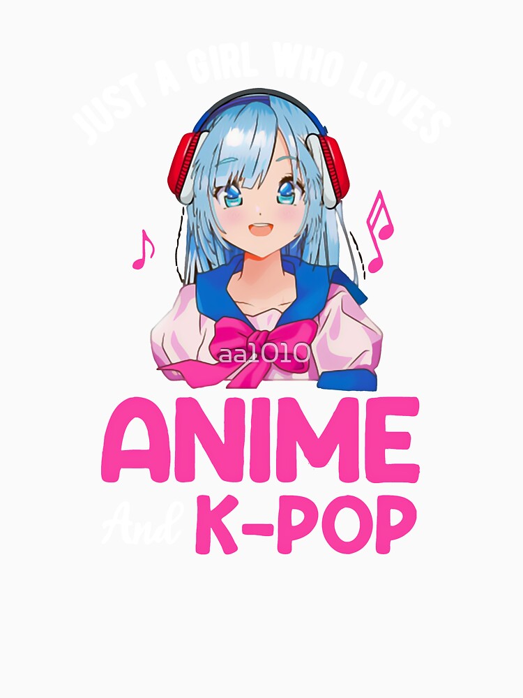 Just A Girl Who Loves Anime and K Pop by aa1010