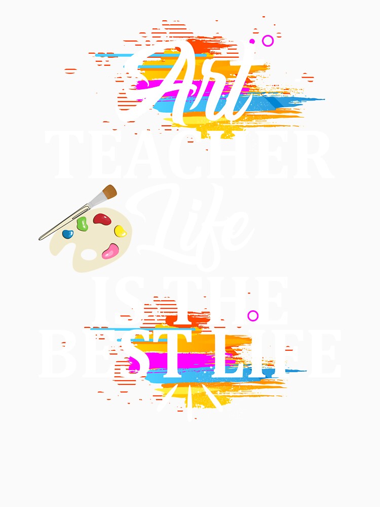 Art Teacher Life Is The Best Life Teacher Appreciation Design by woodsgoodsco