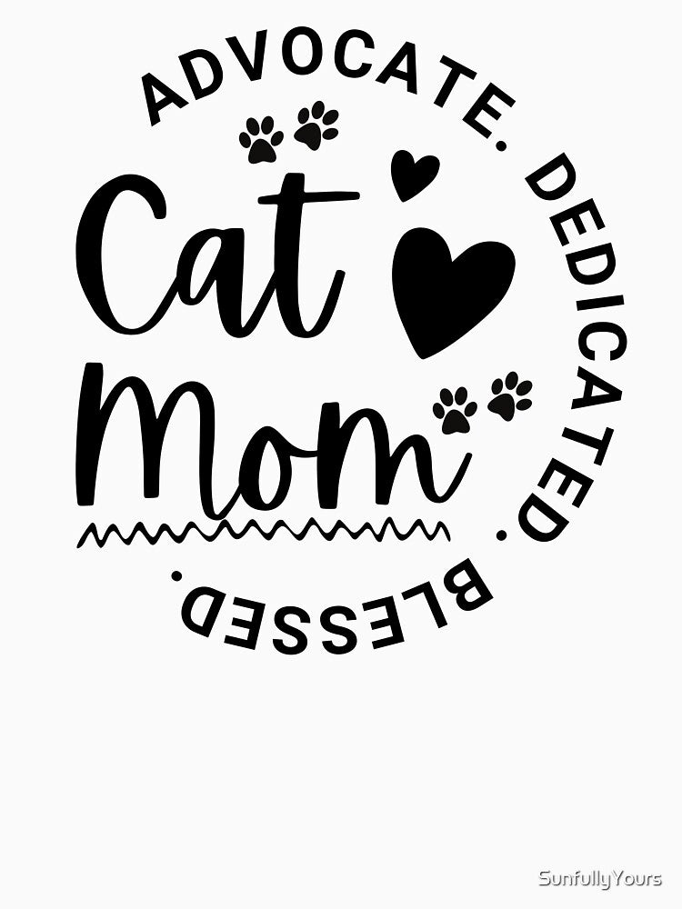 Cat Mom Advocate Dedicated Blessed Inspirational by SunfullyYours