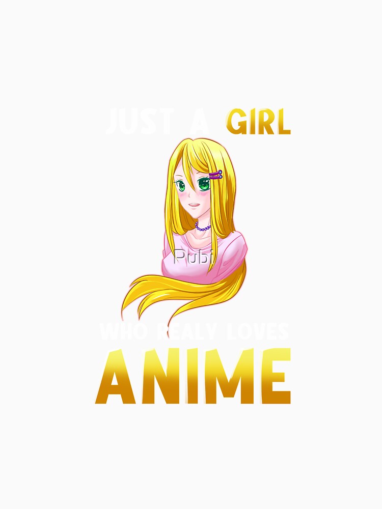 Just A Girl Who Loves Anime - Gift For Otaku by Pubi