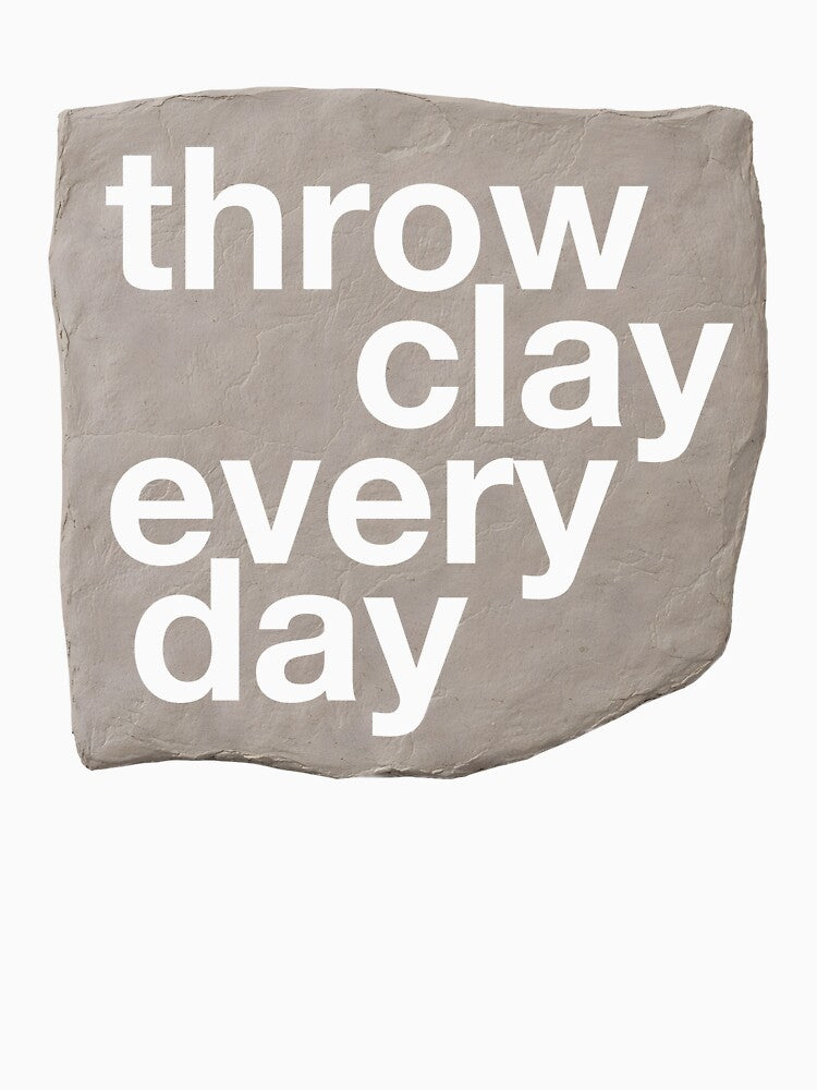 Throw Clay Every Day - Pottery & Ceramic Artist Design by Be-bored