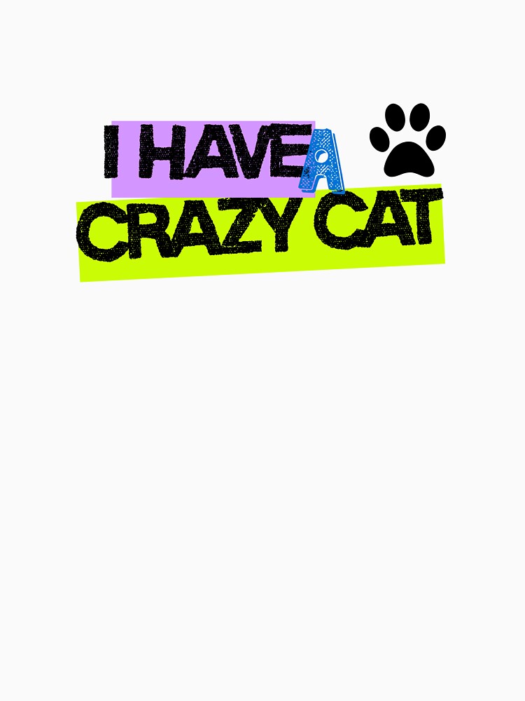 I Have a Crazy Cat-Silly Cat Owner Gift Idea by HappyMamaS