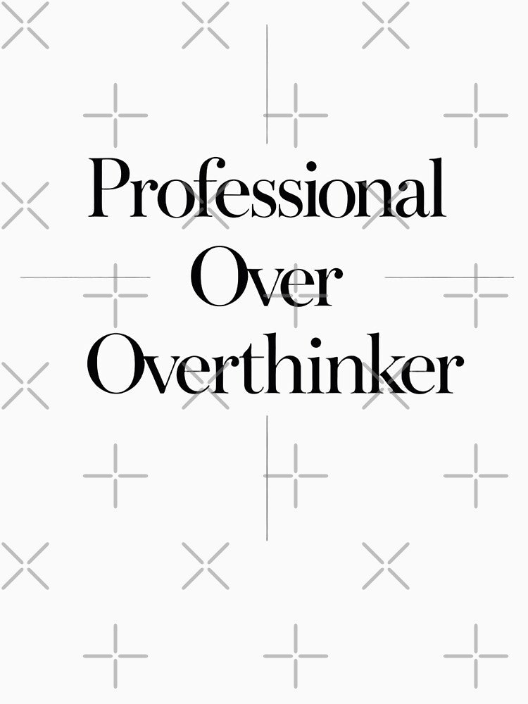 Professional Over Overthinker by Spirit of Siam