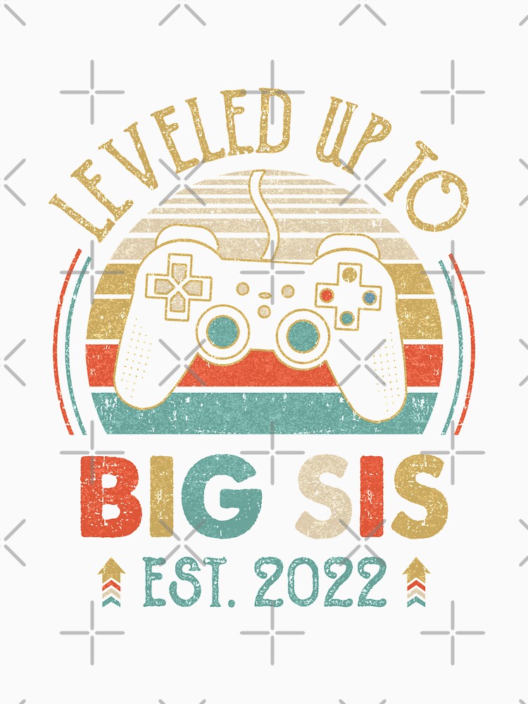 Leveled Up To Big Sister 2022 Video Game Promoted To Big Sister Youth by Kayla Alice Mooney